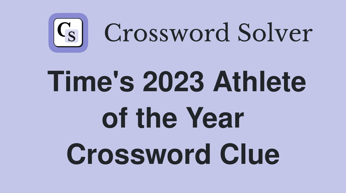 Time's 2023 Athlete of the Year Crossword Clue Answers Crossword Solver